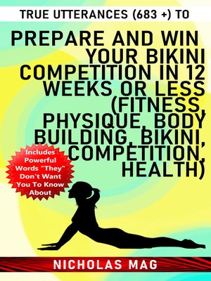 cover image of True Utterances (683 +) to Prepare and Win Your Bikini Competition in 12 Weeks or Less (Fitness, Physique, Body Building, Bikini, Competition, Health)